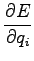 $\displaystyle \frac{\partial E}{\partial q_i}$