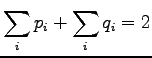 $\displaystyle \sum_i p_i + \sum_i q_i =2$