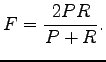 $\displaystyle F = \frac{2PR}{P+R}.$