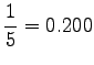 $\displaystyle \frac{1}{5}=0.200$