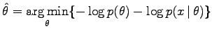 $\displaystyle \hat{\theta} = \argmin_{\theta} \{-\log p(\theta) - \log p(x\,\vert\,\theta) \}$