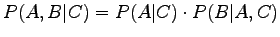 $ P(A,B\vert C)=P(A\vert C)\cdot P(B\vert A, C)$