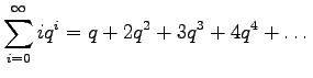 $\displaystyle \sum_{i=0}^\infty i q^i = q + 2q^2 + 3q^3 + 4q^4 + \dots$