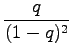 $\displaystyle \frac{q}{(1-q)^2}$