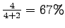 $ \frac{4}{4+2}=67\%
$