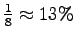 $ \frac18\approx13\%$
