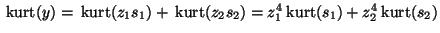 $ \:\mbox{kurt}(y) = \:\mbox{kurt}(z_1s_1) + \:\mbox{kurt}(z_2s_2)
= z_1^4 \:\mbox{kurt}(s_1) + z_2^4 \:\mbox{kurt}(s_2)$