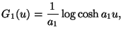 $\displaystyle G_1(u)=\frac{1}{a_1}\log\cosh a_1 u,$