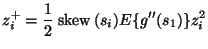 $\displaystyle z_i^+=\frac{1}{2}\:\mbox{skew}\:(s_i)E\{g''(s_1)\}z_i^2$