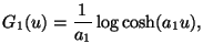 $\displaystyle G_1(u)=\frac{1}{a_1}\log\cosh (a_1 u),$