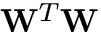 ${\bf W}^T{\bf W}$