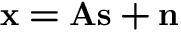 ${\bf x}={\bf A}{\bf s}+{\bf n}$
